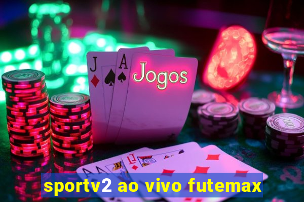 sportv2 ao vivo futemax